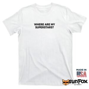 Where Are My Superstars Shirt