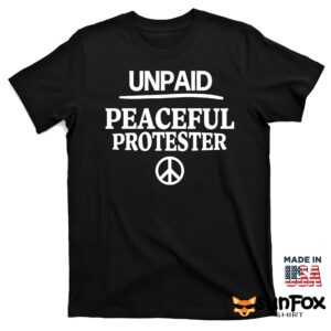Unpaid Peaceful Protester Shirt