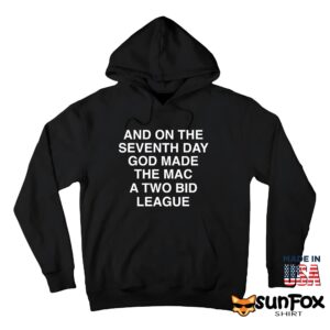And On The Seventh Day God Made The MAC A Two Bid League Shirt