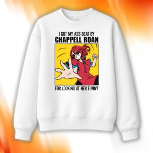 I Got My Ass Beat By Chappell Roan Shirt