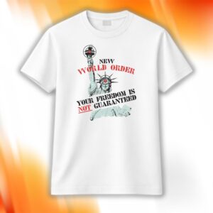 New World Order Your Freedom Is Not Guaranteed Shirt