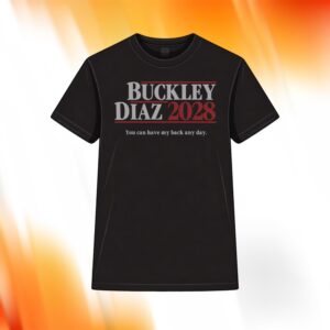 Buckley Diaz 2028 You Can Have My Back Any Day Shirt