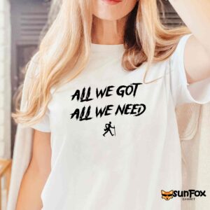 KD Daniels All We Got All We Need Shirt