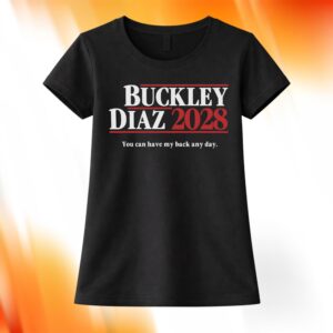 Buckley Diaz 2028 You Can Have My Back Any Day Shirt