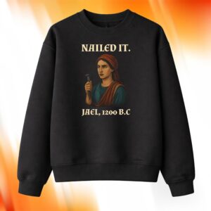 Nailed It Jael 1200 BC Shirt