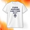 Azzi Fudd Around And Find Out Shirt