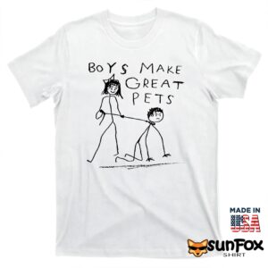 Boys Make Great Pets Shirt