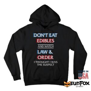 Don't Eat Edibles And Watch TV Show I Thought I Was The Suspect Shirt