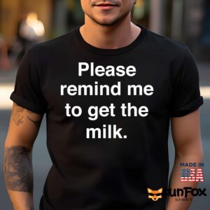 Please Remind Me To Get The Milk Shirt