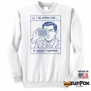 In Vitro Or It Didn’t Happen Shirt