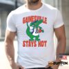 Gainesville Stays Hot Shirt