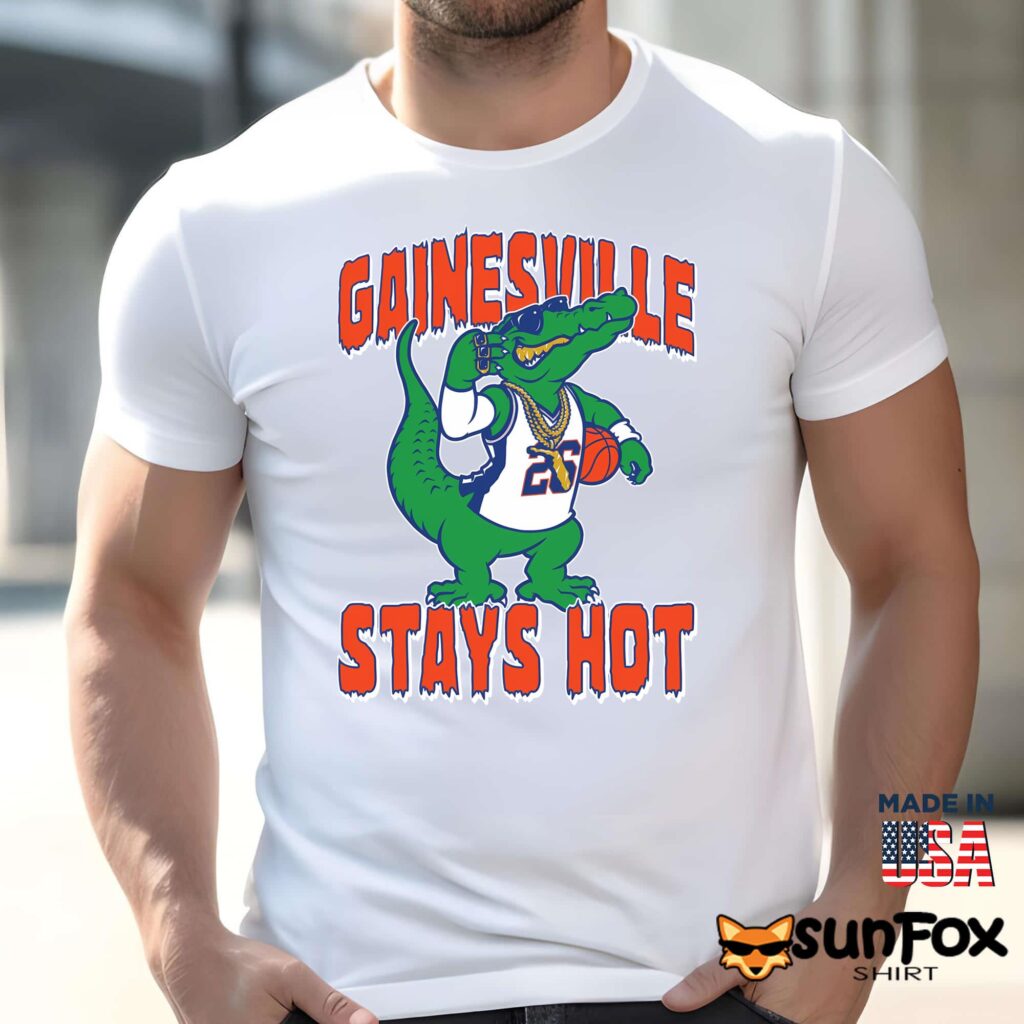 Gainesville Stays Hot Shirt