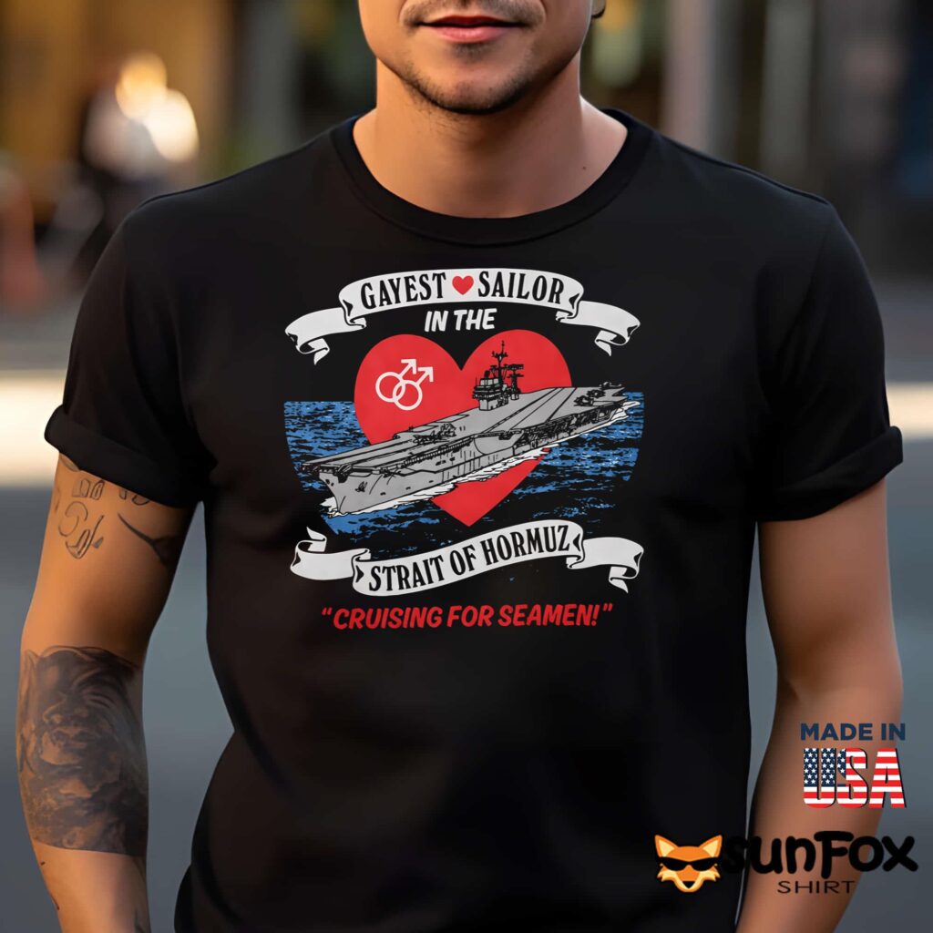 Gayest Sailor In The Strait Of Hormuz Shirt