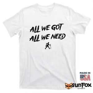 KD Daniels All We Got All We Need Shirt