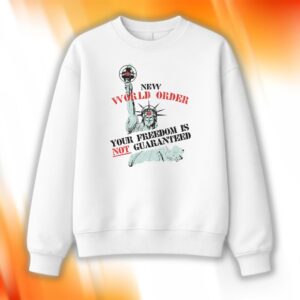 New World Order Your Freedom Is Not Guaranteed Shirt