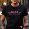 Hold Me In Contempt Until The Cows Come Home Shirt