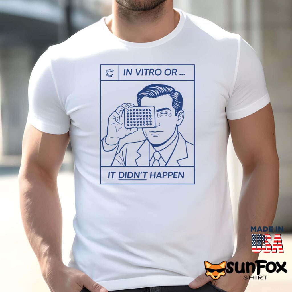 In Vitro Or It Didn’t Happen Shirt