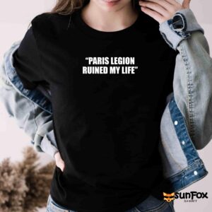 Paris Legion Ruined My Life Shirt