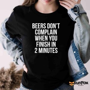 Beers Don't Complain When You Finish In 2 Minutes Shirt