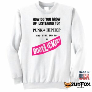 How Do You Grow Up Listening To Punk Hip Hop And Still End Up A Bootlicker Shirt