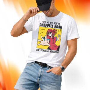 I Got My Ass Beat By Chappell Roan Shirt