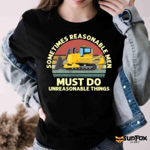 Killdozer Sometimes Reasonable Men Must Do Unreasonable Things Shirt