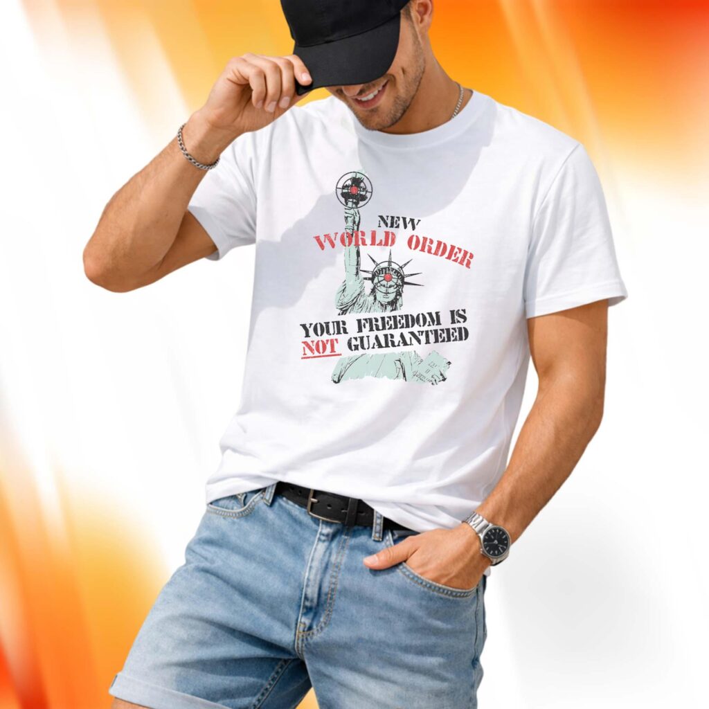 New World Order Your Freedom Is Not Guaranteed Shirt