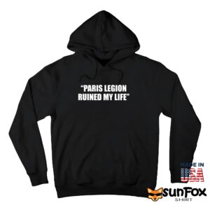 Paris Legion Ruined My Life Shirt