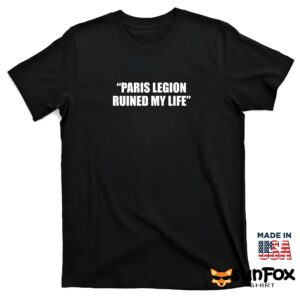 Paris Legion Ruined My Life Shirt