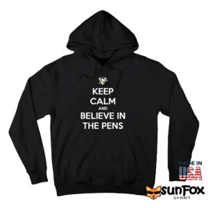 Keep Calm And Believe In The Pens Shirt