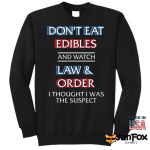 Don't Eat Edibles And Watch TV Show I Thought I Was The Suspect Shirt