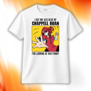 I Got My Ass Beat By Chappell Roan Shirt