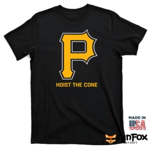 Pittsburgh Hoist The Cone Shirt