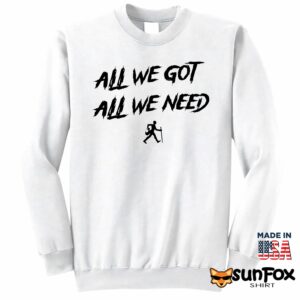 KD Daniels All We Got All We Need Shirt