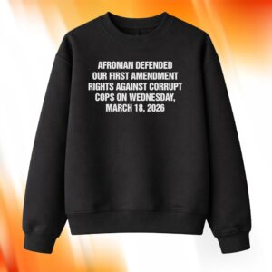 Afroman Defended Our First Amendment Rights Against Corrupt Cops Shirt