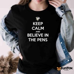 Keep Calm And Believe In The Pens Shirt