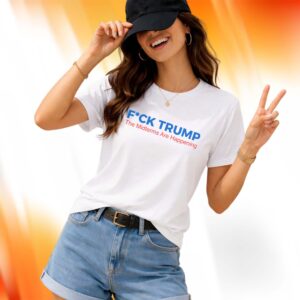 Fuck Trump The Midterms Are Happening Shirt