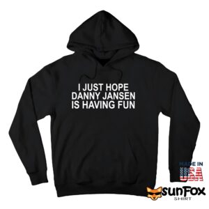 I Just Hope Danny Jansen Is Having Fun Shirt