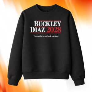 Buckley Diaz 2028 You Can Have My Back Any Day Shirt