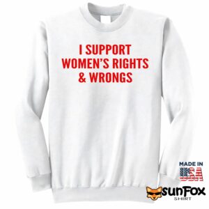 I Support Women’s Rights And Wrongs Shirt