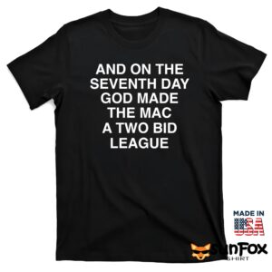 And On The Seventh Day God Made The MAC A Two Bid League Shirt