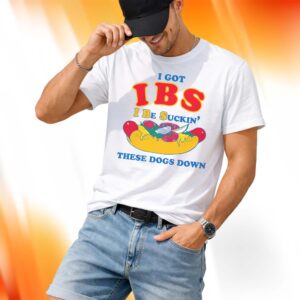 I Got IBS I Be Suckin' These Dogs Down Shirt