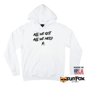 KD Daniels All We Got All We Need Shirt