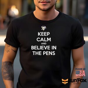 Keep Calm And Believe In The Pens Shirt
