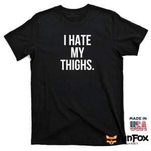 I Hate My Thighs Shirt