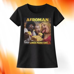 Afroman Lemon Pound Cake Shirt