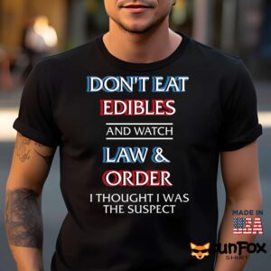 Don't Eat Edibles And Watch TV Show I Thought I Was The Suspect Shirt