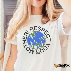 Respect Your Mother Shirt
