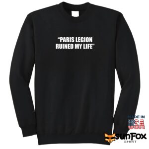 Paris Legion Ruined My Life Shirt