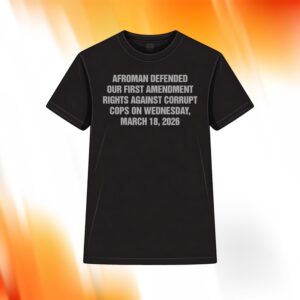 Afroman Defended Our First Amendment Rights Against Corrupt Cops Shirt